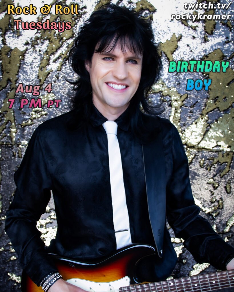 Rocky Kramer’s Rock & Roll Tuesdays Presents  “Birthday Boy” On Tuesday, August 4th, 2026 7 PM PT on Twitch