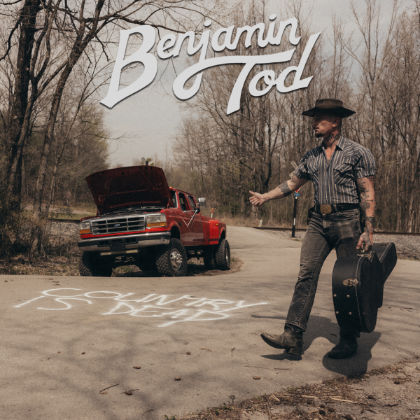 Benjamin Tod Country is Dead Benjamin Tod Country is Dead