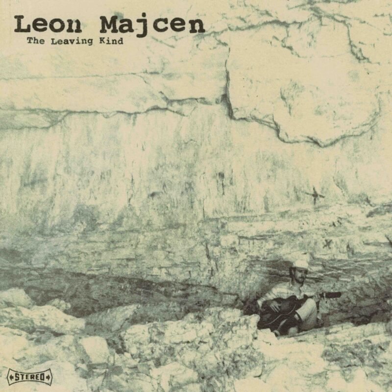 Leon Majcen The Leaving Kind Leon Majcen The Leaving Kind